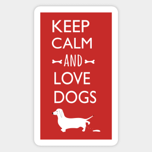 Keep clam and love dogs Magnet